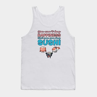 You Can't Buy Happiness, But You Can Buy Sushi Tank Top